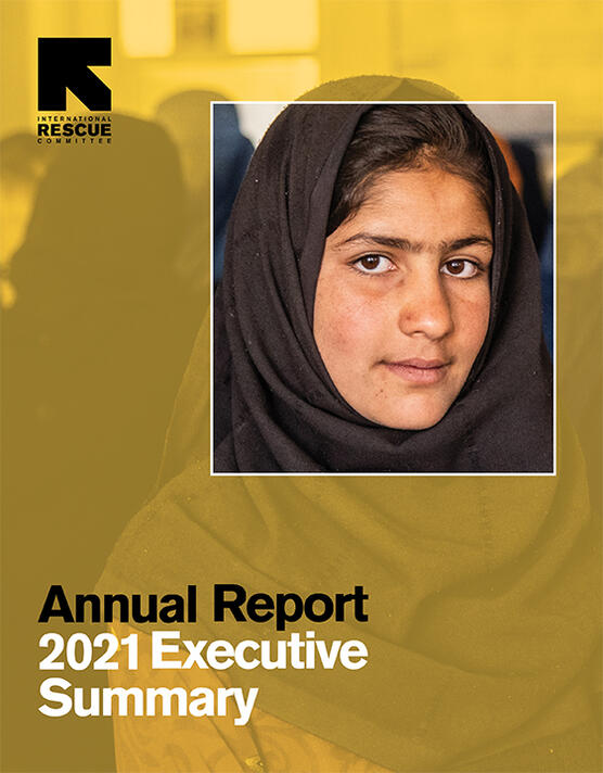 2021 Annual Report Executive Summary International Rescue Committee Irc 9667